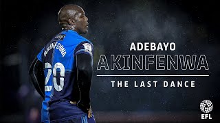 Adebayo Akinfenwa The Last Dance [upl. by Dewey788]