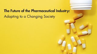 The Future of the Pharmaceutical Industry Adapting to a Changing Society [upl. by Trefler]