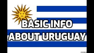 Uruguay  Basic Information  Everyone Must Know [upl. by Jules]