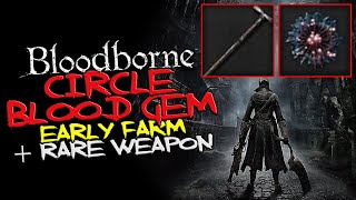 Bloodborne  EARLY Circle Blood Gem farming method up to 304 blood damage  Lost Threaded Cane [upl. by Conrad]