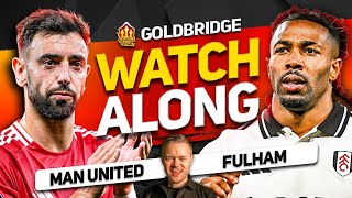 MAN UNITED vs FULHAM Live With MARK GOLDBRIDGE [upl. by Nyltak63]