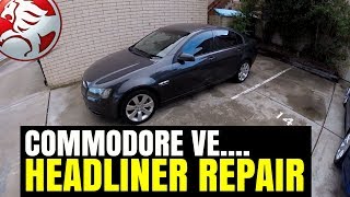 Holden COMMODORE VE VF Headliner Roof Repair  SAGGING ROOFLINING  Pontiac G8 [upl. by Parette899]