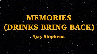 Memories  Ajay Stephens Drinks Bring Back Lyrics  We Are Lyrics [upl. by Almallah769]