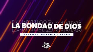 La Bondad de Dios  Letra  Gateway Worship [upl. by Fantasia]