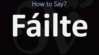 How to Pronounce Fáilte WELCOME  Irish Gaelic Scottish Pronunciation Guide [upl. by Yelha]