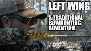 Traditional Bowhunting Adventures  quotLeft Wingquot [upl. by Narrat]