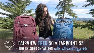 Osprey Fairview Trek 50 v Farpoint 55  Side by Side Comparison [upl. by Nhar485]