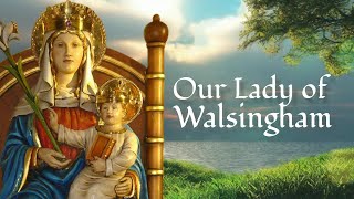 Our Lady of Walsingham [upl. by Yuri548]