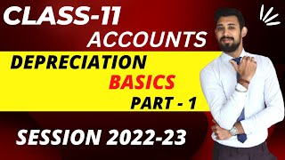 Depreciation  Class 11  Basics  Part 1 [upl. by Eedrahs774]