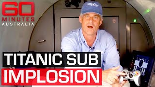 Why the Titanic sub imploded  60 Minutes Australia [upl. by Kerk176]