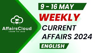 Current Affairs Weekly  9  16 May 2024  English  Current Affairs  AffairsCloud [upl. by Cavanagh713]