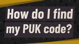 How do I find my PUK code [upl. by Ahseyk]