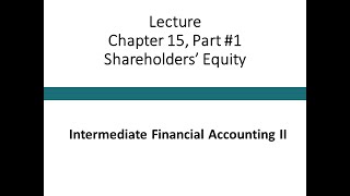 Lecture  Shareholders Equity Part 1 Intermediate Financial Accounting II [upl. by Aranat]