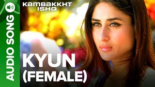 Kyun Female Version  Full Audio Song  Kambakkht Ishq  Kareena Kapoor Akshay Kumar [upl. by Aneerhs226]