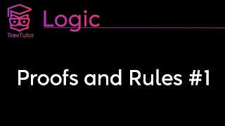 Logic Proofs and Rules 1 [upl. by Imelida39]