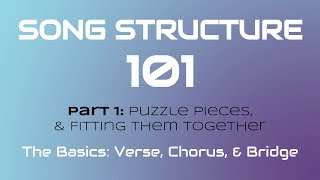 SONG STRUCTURE 101 Pt 1A  THE BASICS Verse Chorus amp Bridge [upl. by Bryant]