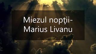 Miezul nopţii Marius Livanu [upl. by Acireit216]