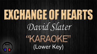 EXCHANGE OF HEARTS  David Slater KARAOKE Lower Key [upl. by Naj464]