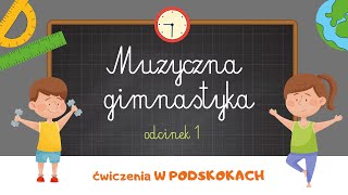 MUZYCZNA GIMNASTYKA  ćwiczenia W PODSKOKACH  ODCINEK 1 [upl. by Sargent]