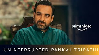 Uninterrupted Pankaj Tripathi  Amazon Prime Video [upl. by Ellesij]