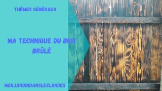 Ma technique du bois brûlé  Monjardindansleslandes [upl. by Yup]