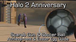 Halo 2 Anniversary  Scarab Gun amp Soccer Ball  Achievement amp Easter Egg Guide [upl. by Orel]