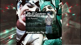 MANIAKO  MIX 12 CANCIONES ROMANTICAS [upl. by Oirrad829]