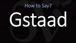 How to Pronounce Gstaad CORRECTLY [upl. by Einnaf]