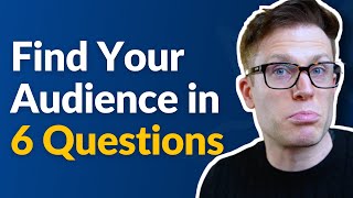 How To Find Your Target Audience in 6 Questions [upl. by Joyann470]