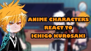 ANIME CHARACTERS REACT TO ICHIGO 46 [upl. by Samaria]