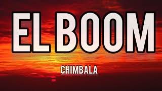 Chimbala  EL Boom Lyrics [upl. by Auohp]