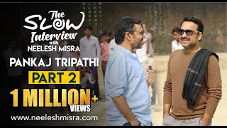 Pankaj Tripathi  Episode 2  The Slow Interview With Neelesh Misra [upl. by Recha]