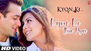 Kyon Ki Itna Pyar Full Song Film  Kyon Ki ItS Fate [upl. by Brianna745]