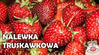 NALEWKA TRUSKAWKOWA  przepyszna nalewka [upl. by Luba]