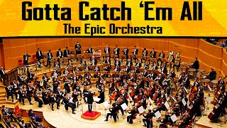 Pokemon  Gotta Catch Em All  Epic Orchestra [upl. by Akehsyt]