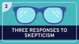 PHILOSOPHY  Epistemology Three Responses to Skepticism HD [upl. by Nioe]