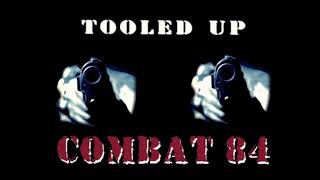 COMBAT 84  Tooled Up [upl. by Kaia]